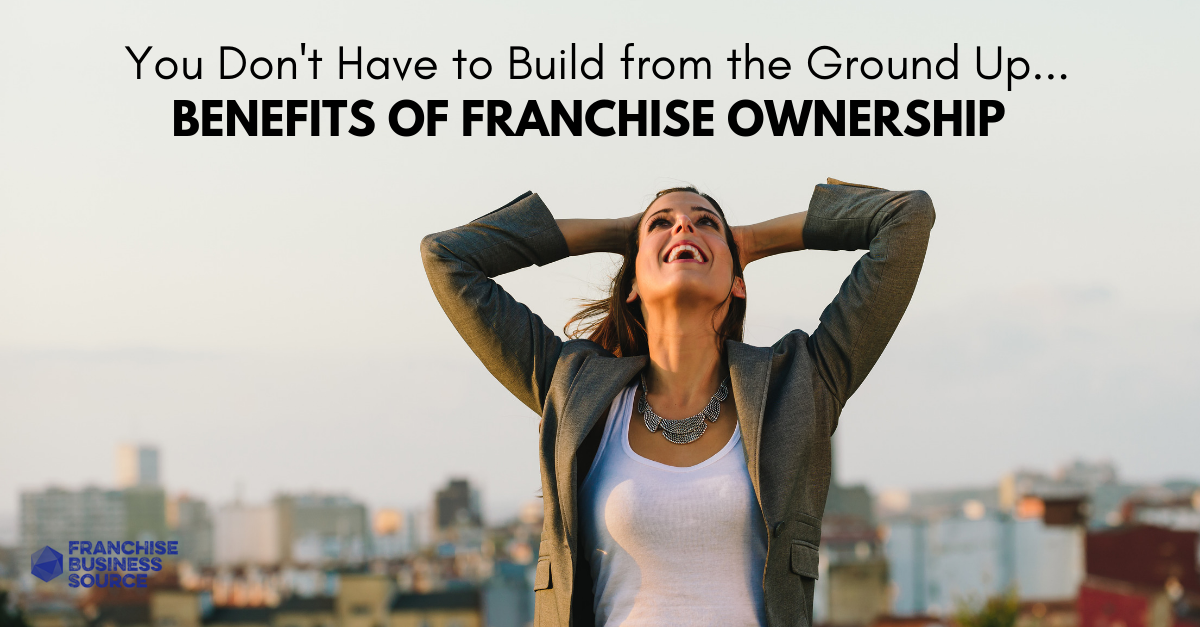 Benefits of Franchising Versus Starting a New Company