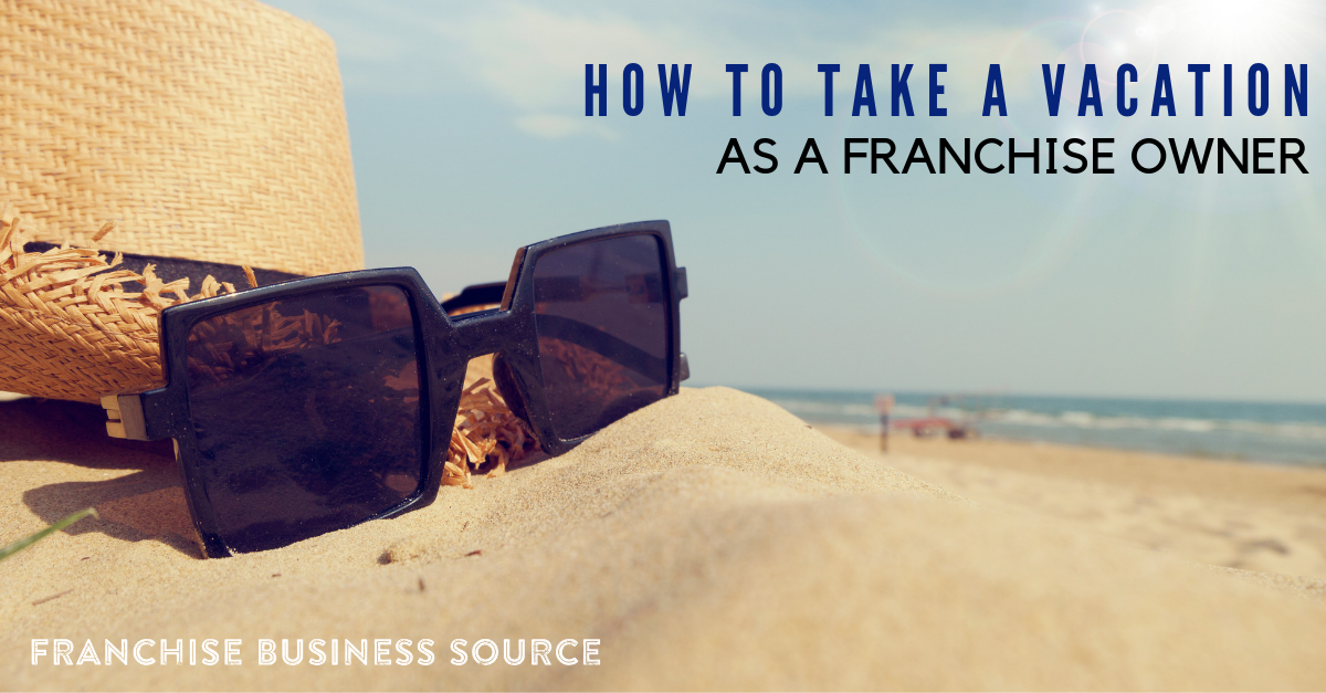 How to Take a Vacation as a Franchise Owner