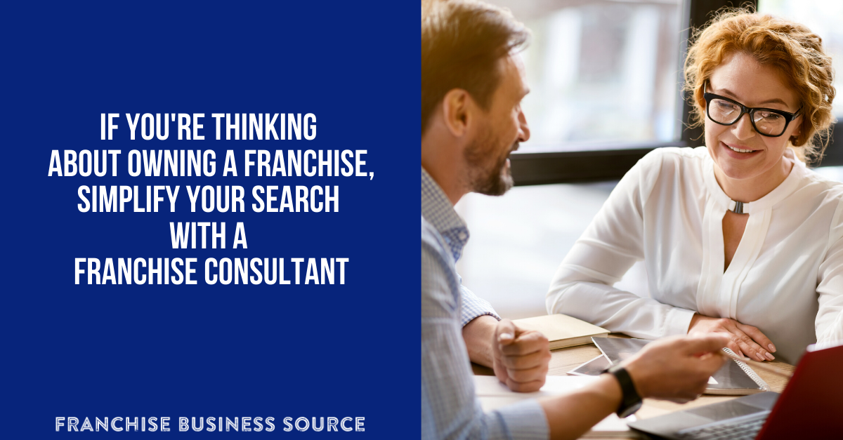 If You’re Thinking About Owning a Franchise, Simplify Your Search with a Franchise Consultant