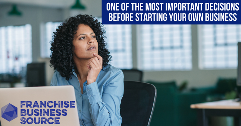 One of the Most Important Decisions Before Starting Your Own Business